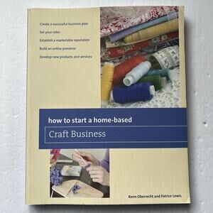 How to Start a Home Based Craft Business Paperback 2011